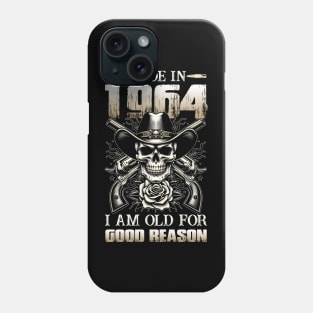 Made In 1964 I'm Old For Good Reason Phone Case