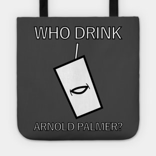 Who Drink Arnold Palmer? Tote