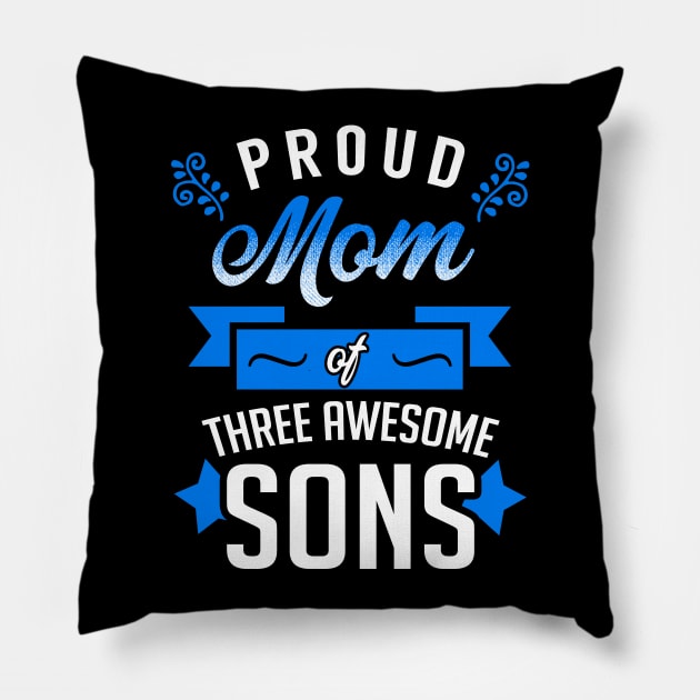 Proud Mom of Three Awesome Sons Pillow by KsuAnn