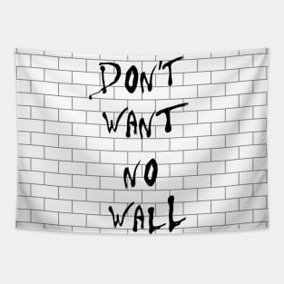 Don't want no wall Tapestry