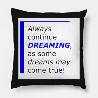 Always continue dreaming, #giftoriginal Pillow