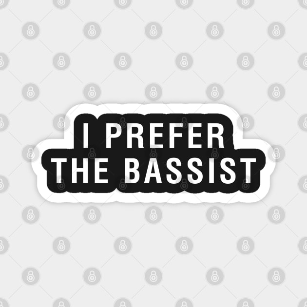 I Prefer The Bassist Magnet by CityNoir