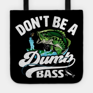 Don't be a Dumb Bass Funny Fishing Tote