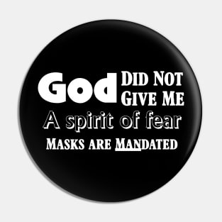 God Did Not Give Me a Spirit of fear Masks are MANdated Pin