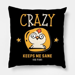 Crazy Keeps Me Sane (So Far) Pillow