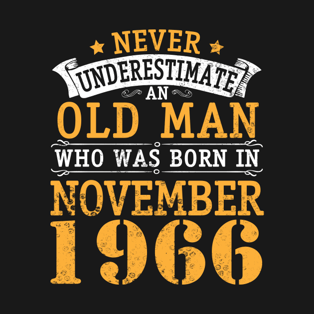 Happy Birthday 54 Years Old To Me You Never Underestimate An Old Man Who Was Born In November 1966 by bakhanh123