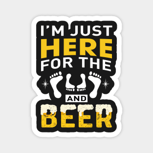 I'M here just for the and beer Magnet