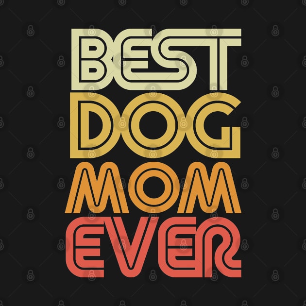 Best Dog Mom Ever by Egit