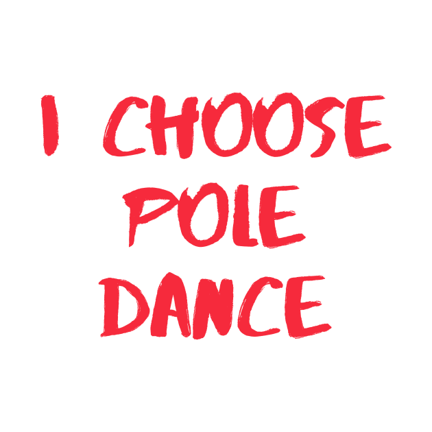 I Choose Pole Dance by Liniskop