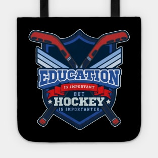 Education Is Important But Hockey Is Importanter Tote