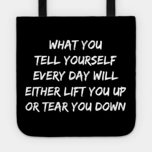 Motivational Message- What You Tell Yourself Every Day Tote