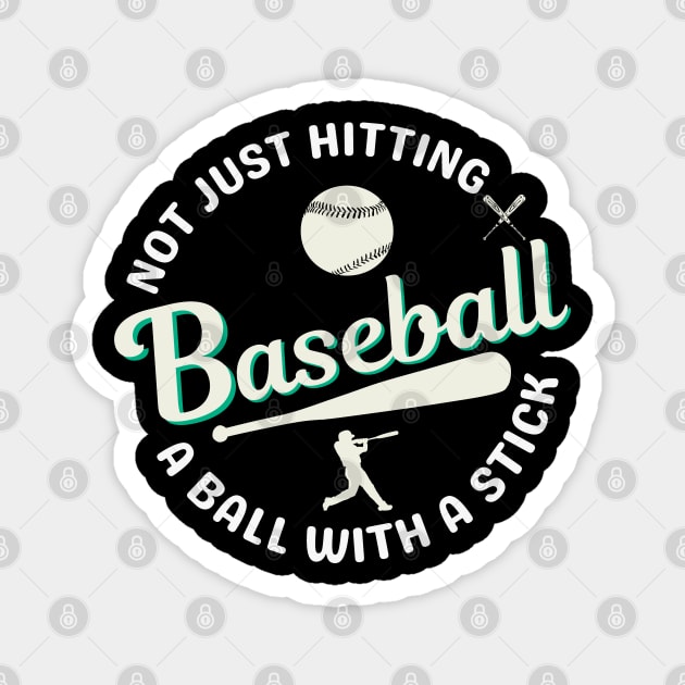 Baseball - Not just hitting a ball with a stick Magnet by Ashley-Bee