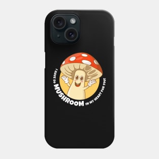 I have so mushroom in my heart for you (on dark colors) Phone Case