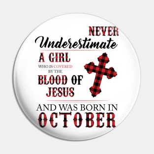 Never Underestimate A Girl Who Is Covered By The Blood Of Jesus And Was Born In October Pin