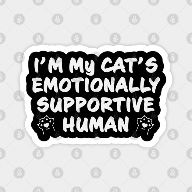 I'm My Cat's Emotionally Supportive Human Funny But True Magnet by Rosemarie Guieb Designs