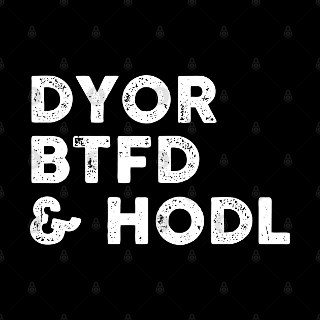 DYOR BTFD & HODL by JB.Collection