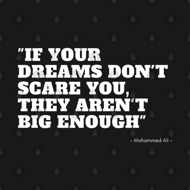 if your dreams don't scare you, they aren't big enough by ilygraphics