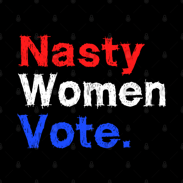 Nasty Woman Vote by EmmaShirt