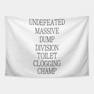 Undefeated Massive Dump Division Toilet Clogging Champ Tapestry