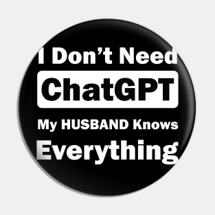 I don't need chatgpt my husband knows everything Pin