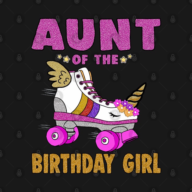 Aunt of the Birthday Girl Unicorn Roller Skate Family by Blink_Imprints10