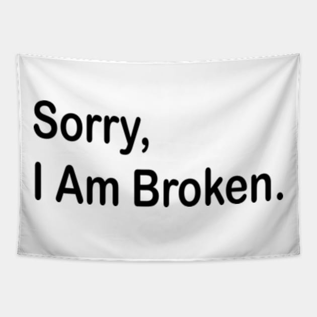 sorry i am broken Tapestry by style flourish