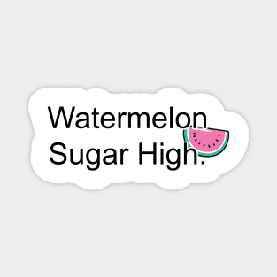 Watermelon Sugar High Magnet