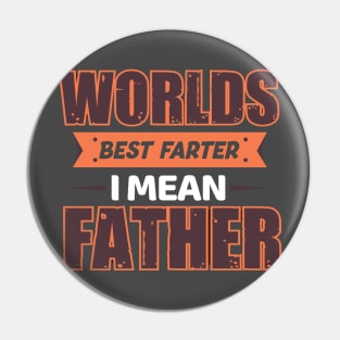 Worlds Best Farter...I mean father! Pin