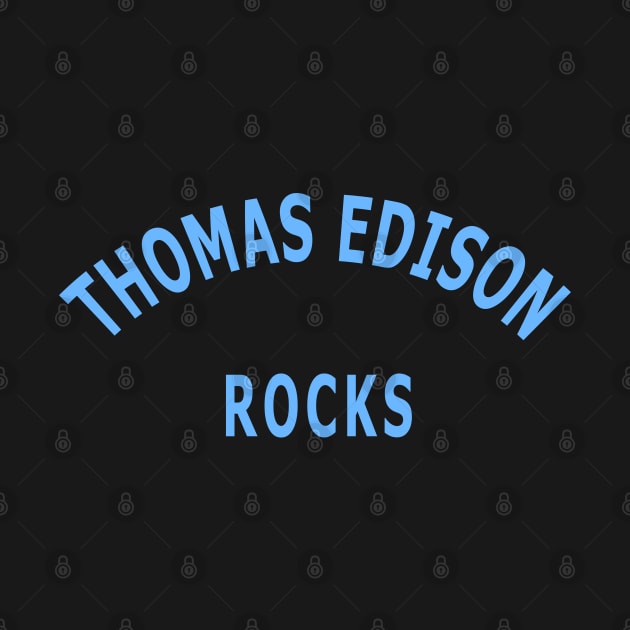 Thomas Edison Rocks by Lyvershop