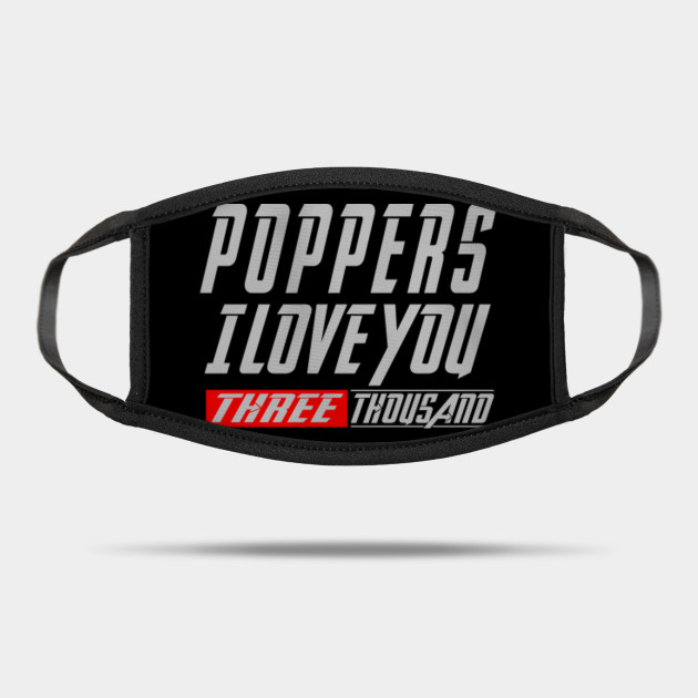 Poppers I Love You 3000 Three Thousand Tee Dad Father S Day Gift Ideas Daughter Son Poppers I Love You 3000 Mask Teepublic