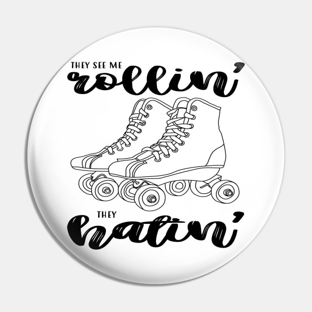 Roller Skates - They See Me Rollin Pin by frickinferal