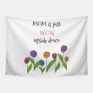 MOM is just WOW upside down quote Tapestry