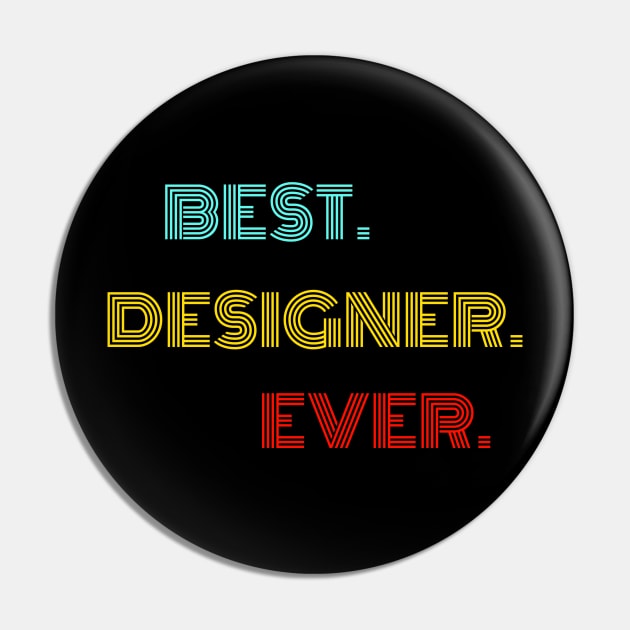 Best Designer Ever - Nice Birthday Gift Idea Pin by Szokebobi