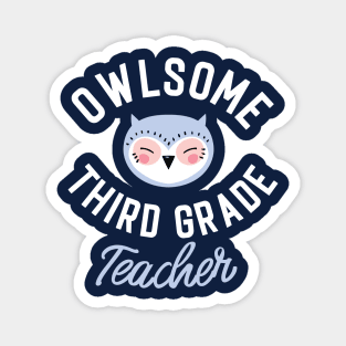 Owlsome Third Grade Teacher Pun - Funny Gift Idea Magnet