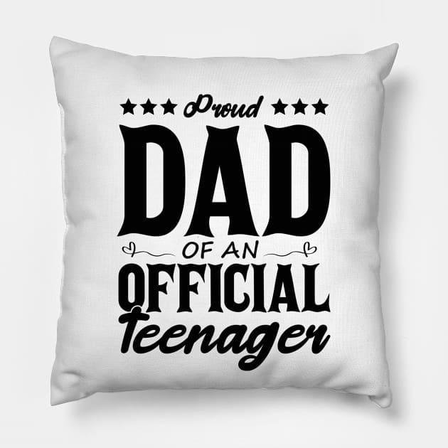 Proud Dad Of An Official Teenager Funny Gift Idea Pillow by SbeenShirts