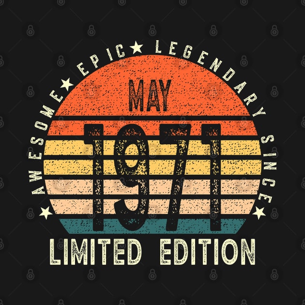Born In May 1971 51st Birthday Awesome, Epic, Legendary Since May 1971 Happy 51st Birthday by teeshirtmarket