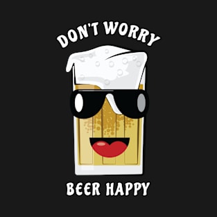 Don't Worry, Beer Happy - Funny Pun T-Shirt