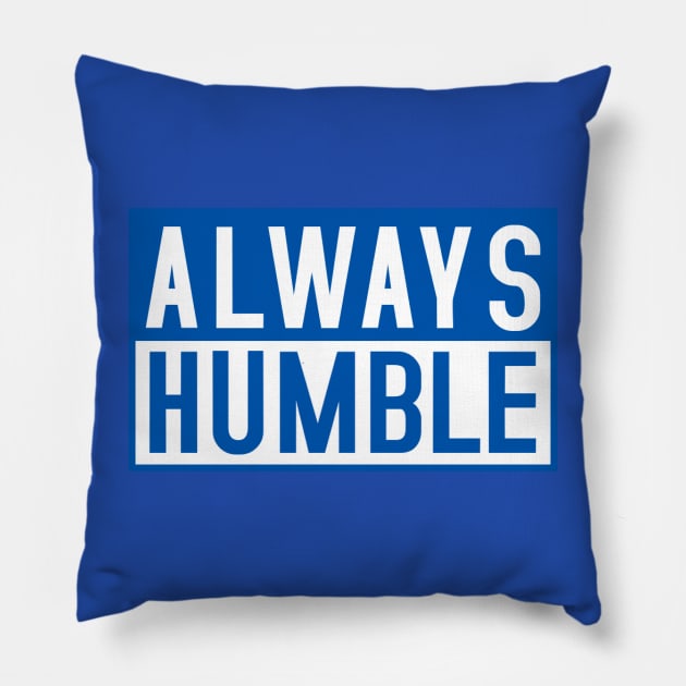 Always Humble Pillow by wls