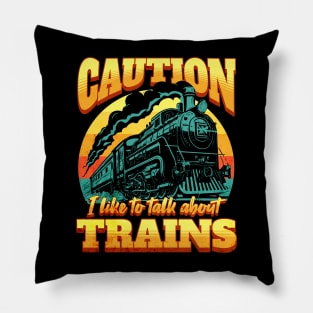 I Like to Talk About Trains Pillow