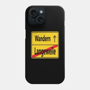 Langeweile? Wandern! Phone Case