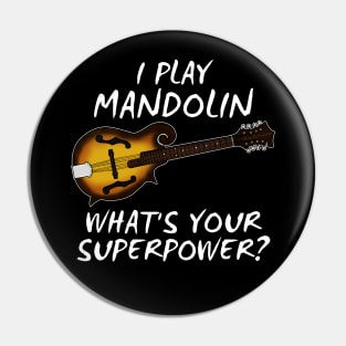 I Play Mandolin What's Your Superpower Musician Funny Pin