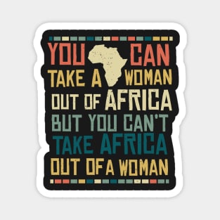 Can't Take Africa Out Of A Woman Funny Patriotic African Magnet