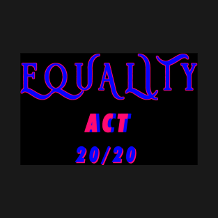 EQUALITY ACT NOW 2020 T-Shirt