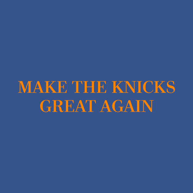 Make The Knicks Great Again by ny_islanders_fans