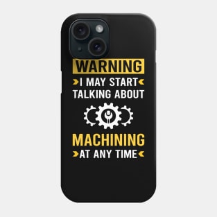 Warning Machining Phone Case