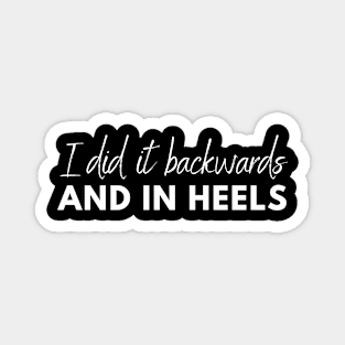 Backwards and in Heels Magnet