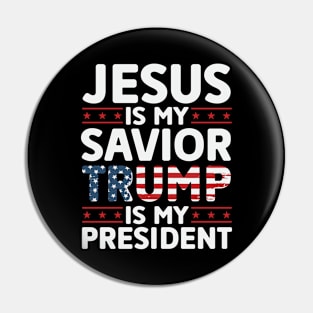 Jesus is My Savior Trump is My President Pin