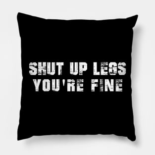 Shut Up-Legs You're Fine Workout Funny Saying Pillow