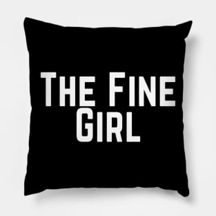 The Fine Girl Positive Feeling Delightful Pleasing Pleasant Agreeable Likeable Endearing Lovable Adorable Cute Sweet Appealing Attractive Typographic Slogans for Woman’s Pillow