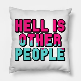 Hell Is Other People Pillow